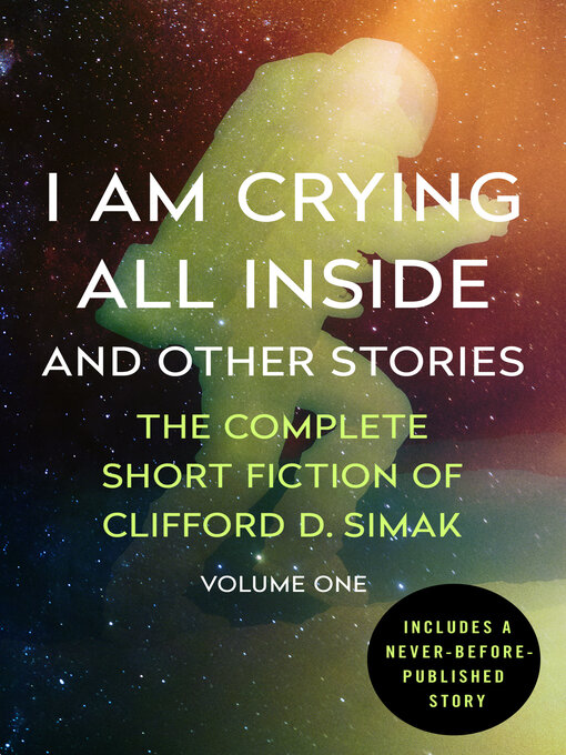 Title details for I Am Crying All Inside and Other Stories by Clifford D. Simak - Available